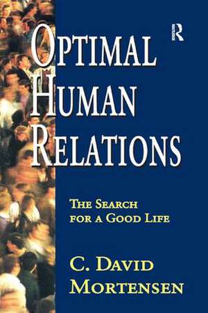 Optimal Human Relations: The Search for a Good Life de C. David Mortensen