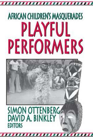 Playful Performers: African Children's Masquerades de David Binkley