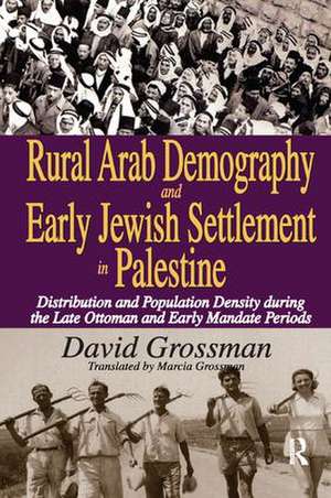 Rural Arab Demography and Early Jewish Settlement in Palestine: Distribution and Population Density During the Late Ottoman and Early Mandate Periods de David Grossman