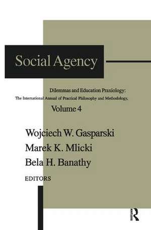 Social Agency: Dilemmas and Education de Wojciech W. Gasparski