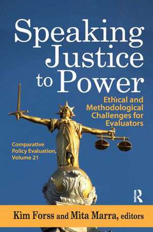 Speaking Justice to Power: Ethical and Methodological Challenges for Evaluators de Kim Forss