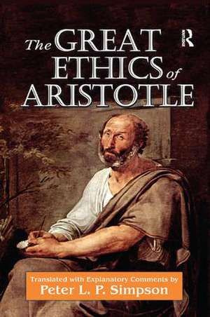 The Great Ethics of Aristotle de Peter L. P. Simpson