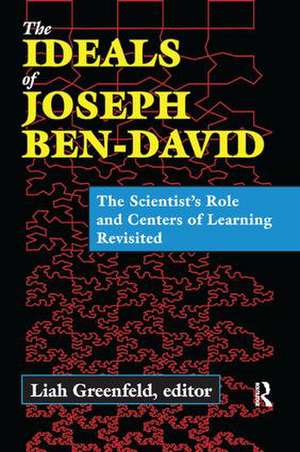 The Ideals of Joseph Ben-David: The Scientist's Role and Centers of Learning Revisited de Liah Greenfeld