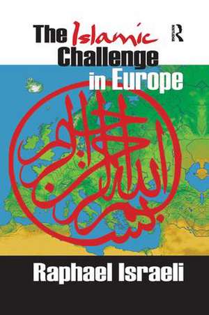 The Islamic Challenge in Europe de Raphael Israeli