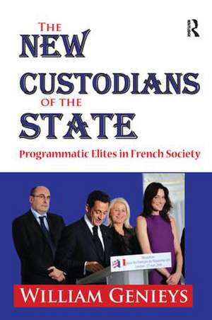 The New Custodians of the State: Programmatic Elites in French Society de William Genieys