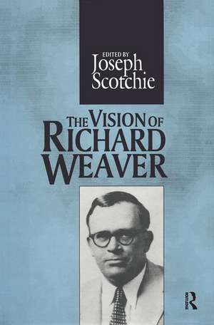 The Vision of Richard Weaver de Joseph A. Scotchie