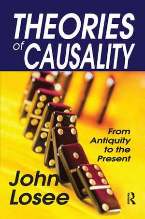 Theories of Causality: From Antiquity to the Present de John Losee