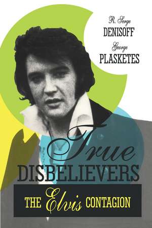 True Disbelievers: Elvis Contagion de George Plasketes