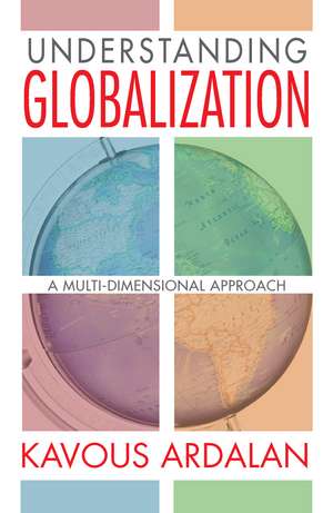 Understanding Globalization: A Multi-Dimensional Approach de Kavous Ardalan