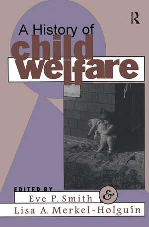 A History of Child Welfare de Lisa Merkel-Holguin