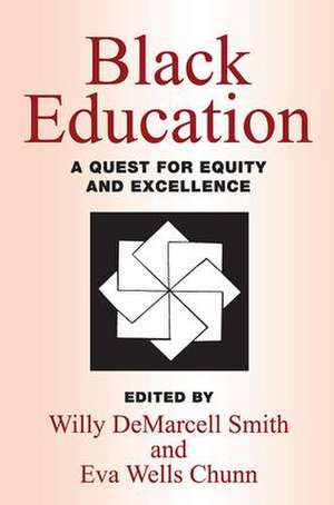 Black Education: A Quest for Equity and Excellence de Willy DeMarcell Smith