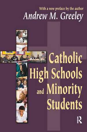 Catholic High Schools and Minority Students de Andrew M. Greeley