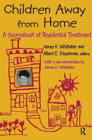 Children Away from Home: A Sourcebook of Residential Treatment de Albert E. Trieschman