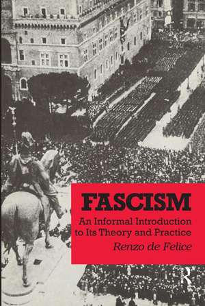 Fascism: An Informal Introduction to Its Theory and Practice de Renzo De Felice