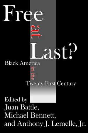 Free at Last?: Black America in the Twenty-first Century de Juan Battle