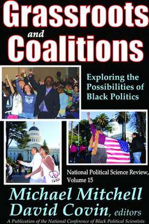 Grassroots and Coalitions: Exploring the Possibilities of Black Politics de Michael Mitchell