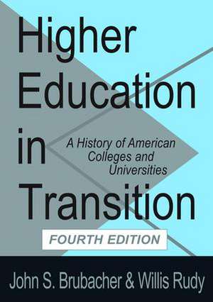 Higher Education in Transition: History of American Colleges and Universities de John Brubacher