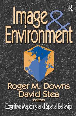 Image and Environment: Cognitive Mapping and Spatial Behavior de David Stea