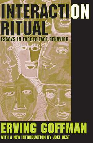 Interaction Ritual: Essays in Face-to-Face Behavior de Erving Goffman