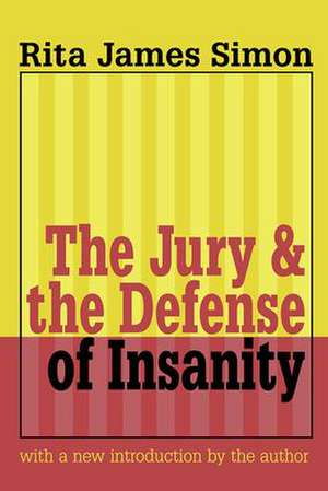 Jury and the Defense of Insanity de Rita J. Simon