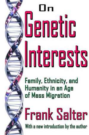 On Genetic Interests: Family, Ethnicity and Humanity in an Age of Mass Migration de Frank Salter