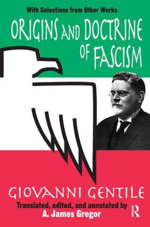 Origins and Doctrine of Fascism: With Selections from Other Works de Giovanni Gentile