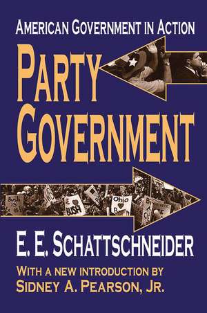 Party Government: American Government in Action de E. Schattschneider