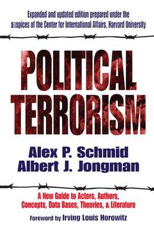 Political Terrorism: A New Guide to Actors, Authors, Concepts, Data Bases, Theories, and Literature de A.J. Jongman