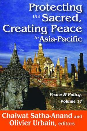 Protecting the Sacred, Creating Peace in Asia-Pacific de Chaiwat Satha-Anand