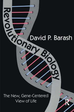 Revolutionary Biology: The New, Gene-centered View of Life de David Barash