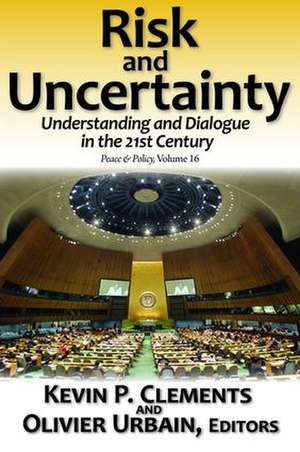 Risk and Uncertainty: Understanding and Dialogue in the 21st Century de Olivier Urbain