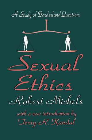 Sexual Ethics: A Study of Borderland Questions de Robert Michels