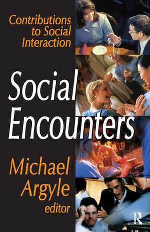 Social Encounters: Contributions to Social Interaction de Michael Argyle