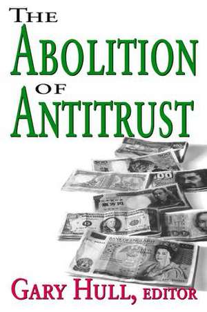 Abolition of Antitrust de Gary Hull