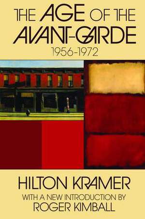 The Age of the Avant-garde: 1956-1972 de Hilton Kramer