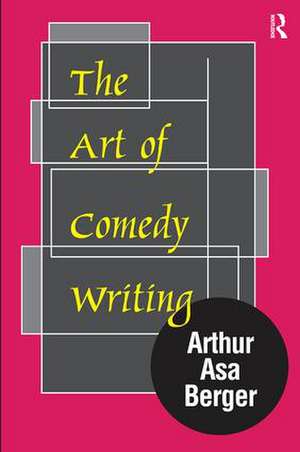 The Art of Comedy Writing de Arthur Asa Berger