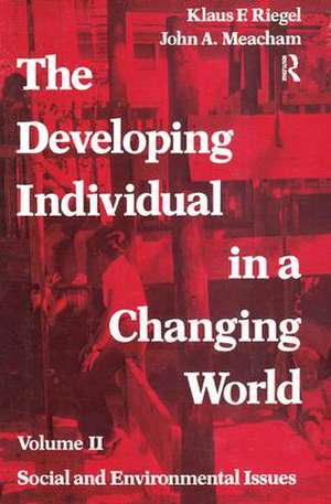 The Developing Individual in a Changing World: Volume 2, Social and Environmental Isssues de John A. Meacham