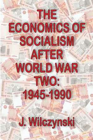 The Economics of Socialism After World War Two: 1945-1990 de John W. Bennett