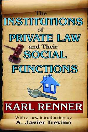 The Institutions of Private Law and Their Social Functions de Karl Renner