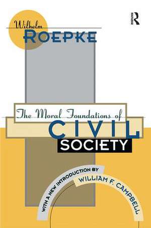 The Moral Foundations of Civil Society de Wilhelm Roepke