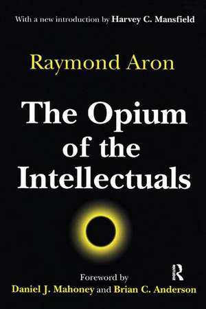 The Opium of the Intellectuals de Raymond Aron