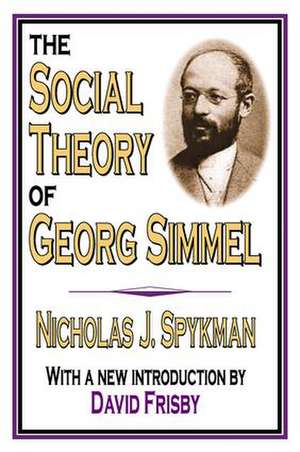 The Social Theory of Georg Simmel de Nicholas J. Spykman