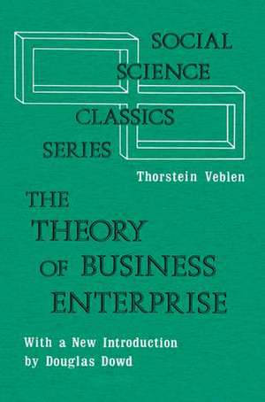 The Theory of Business Enterprise de Thorstein Veblen