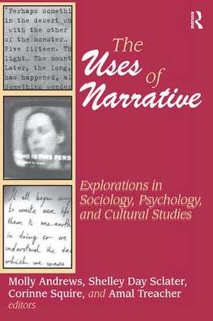 The Uses of Narrative: Explorations in Sociology, Psychology and Cultural Studies de Shelley Sclater