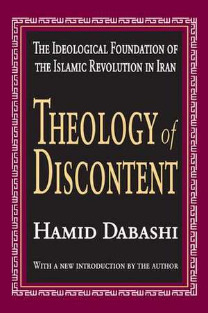 Theology of Discontent: The Ideological Foundation of the Islamic Revolution in Iran de Hamid Dabashi