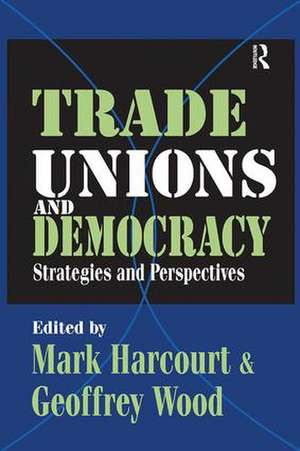 Trade Unions and Democracy: Strategies and Perspectives de Geoffrey Wood