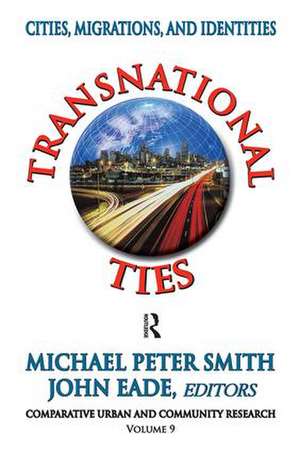 Transnational Ties: Cities, Migrations, and Identities de Michael Peter Smith