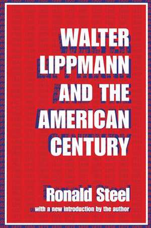 Walter Lippmann and the American Century de Ronald Steel