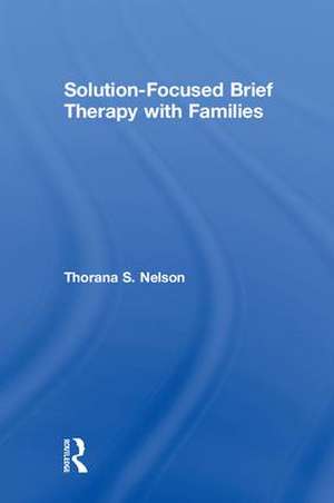 Solution-Focused Brief Therapy with Families de Thorana S. Nelson