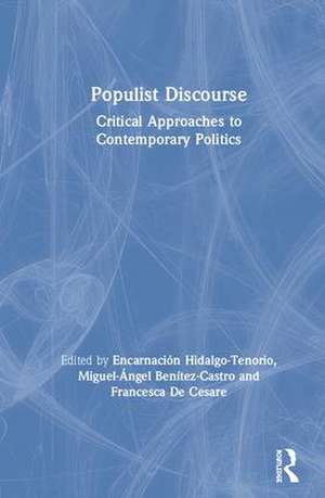 Populist Discourse: Critical Approaches to Contemporary Politics de Encarnación Hidalgo-Tenorio